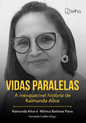 Vidas paralelas: a inesquecível história de Raimunda Alice