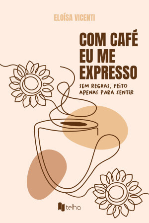 Com café eu me expresso: sem regras, feito apenas para sentir