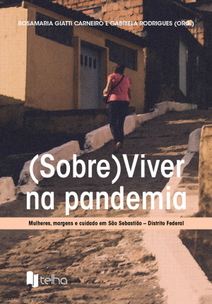 (Sobre)Viver na pandemia: mulheres, margens e cuidado em São Sebastião – Distrito Federal
