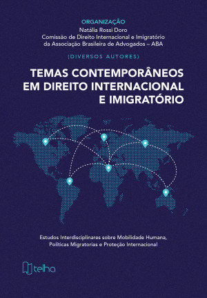 Temas contemporâneos em direito internacional e imigratório: estudos interdisciplinares sobre mobilidade humana, políticas migratórias e proteção internacional