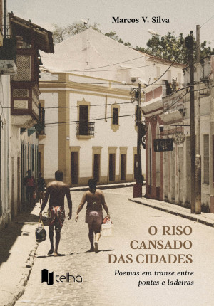 O riso cansado das cidades: poemas em transe entre pontes e ladeiras