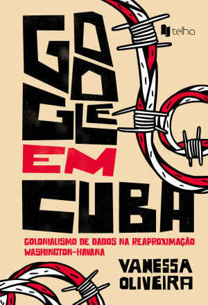 Google em Cuba: colonialismo de dados na reaproximação Washington-Havana
