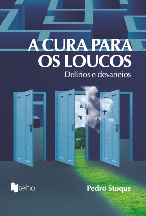 A cura para os loucos: delírios e devaneios