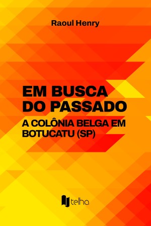 Em busca do passado: a colônia belga em Botucatu (SP)