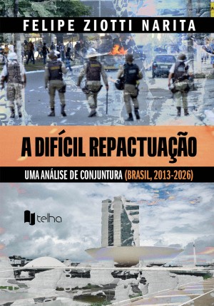 A difícil repactuação: uma análise de conjuntura (Brasil, 2013-2026)